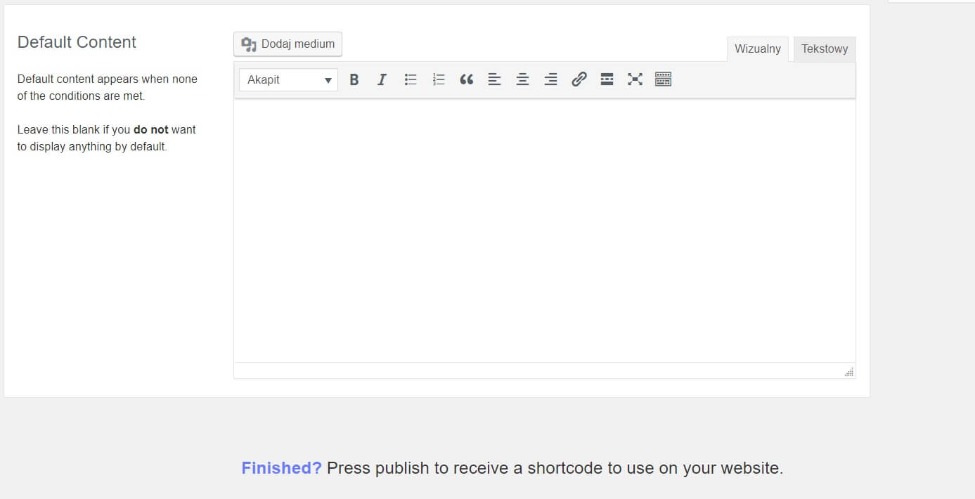 A blank content editor interface with toolbar icons for text formatting and a white text box. Above the text box, there is a dropdown labeled "Default Content" in Polish. Below, a message prompts the user to publish for a shortcode.