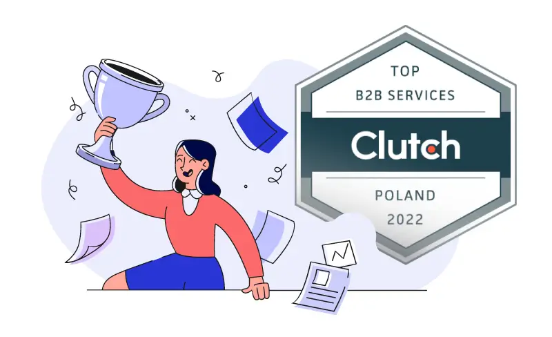 Illustration of a person celebrating with a trophy, surrounded by floating papers. Next to them is a badge stating "Top B2B Services, Clutch, Poland 2022.